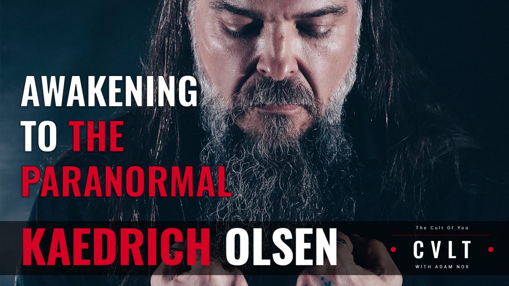 Kaedrich Olsen – Awakening to the Paranormal